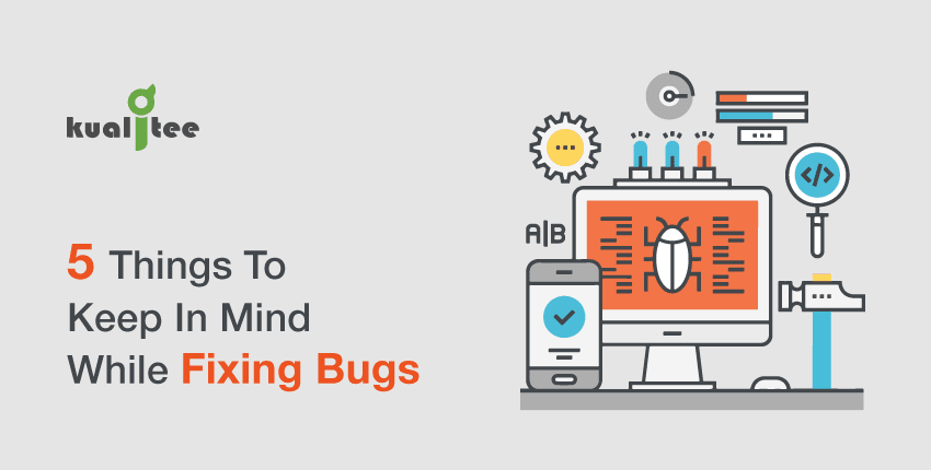 5-Things-To-Keep-In-Mind-While-Fixing-Bugs