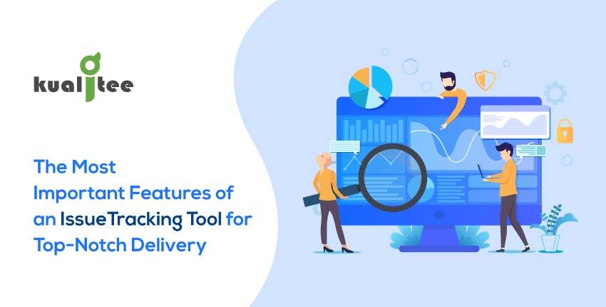 The-Most-Important-Features-of-an-Issue-Tracking-Tool-for-Top-Notch-Delivery