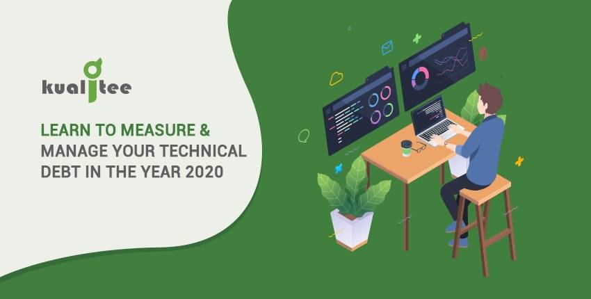 Learn to Measure & Manage your Technical Debt in the Year 2020