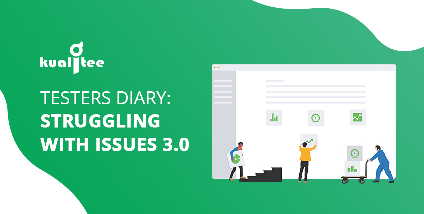 Tester's Diary - Struggling with Issues 3.0