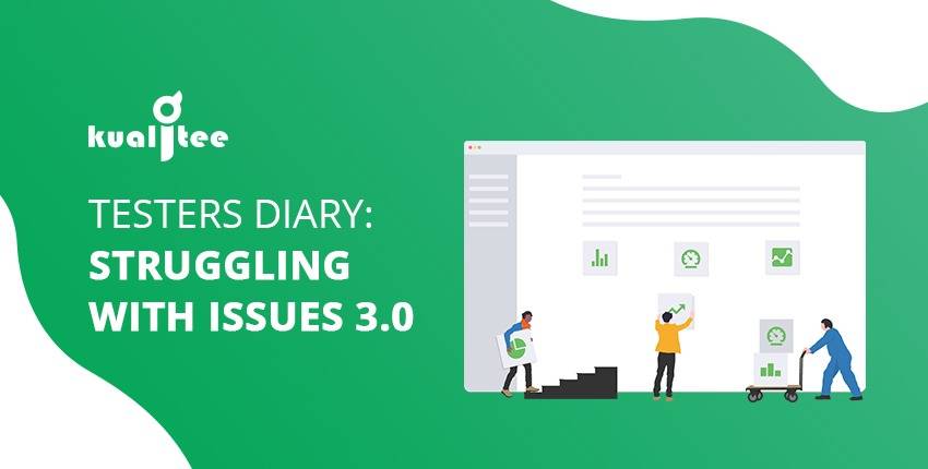 Tester's Diary - Struggling with Issues 3.0